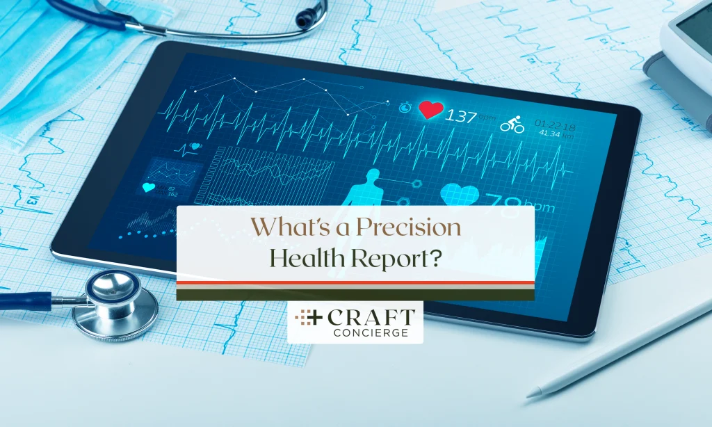 What’s a Precision Health Report? - Craft Concierge