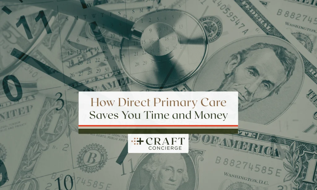 How Direct Primary Care Saves You Time and Money - Craft Concierge